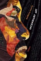 Zápalné umění: Básně - Incendiary Art: Poems