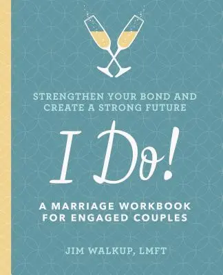 I Do!: Manželská cvičebnice pro snoubence - I Do!: A Marriage Workbook for Engaged Couples