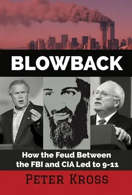 Zpětný ráz: Jak spor mezi FBI a CIA vedl k 11. září 2001 - Blowback: How the Feud Between the FBI and CIA Led to 9-11