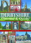 Derbyshire - Neobvyklé a bizarní - Derbyshire - Unusual & Quirky