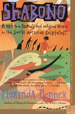 Shabono: Jaké je to být čarodějem? Návštěva odlehlého a magického světa v jihoamerickém deštném pralese - Shabono: A Visit to a Remote and Magical World in the South American Rain Forest