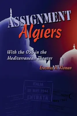 Přidělení Alžíru: S OSS ve Středomoří - Assignment Algiers: With the OSS in the Mediterranean Theater