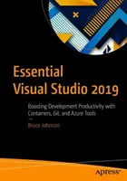 Essential Visual Studio 2019: Zvýšení produktivity vývoje pomocí kontejnerů, Gitu a nástrojů Azure - Essential Visual Studio 2019: Boosting Development Productivity with Containers, Git, and Azure Tools