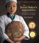 The Bread Baker's Apprentice, 15th Anniversary Edition: The Bread Bprentice, 15th Anniversary Edition: [Kniha o pečení] - The Bread Baker's Apprentice, 15th Anniversary Edition: Mastering the Art of Extraordinary Bread [A Baking Book]