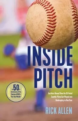 Inside Pitch: Jak se neúspěšní piloti ze Seattlu dostali během jednoho roku do bankrotu? - Inside Pitch: Insiders Reveal How the Ill-Fated Seattle Pilots Got Played into Bankruptcy in One Year