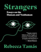 Cizinci - Eseje o lidech a nelidech - Strangers - Essays on the Human and Nonhuman