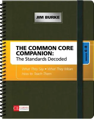 The Common Core Companion (Společný základ): The Standards Decoded, Grades 6-8: What They Say, What They Mean, How to Teach Them (Co říkají, co znamenají, jak je učit) - The Common Core Companion: The Standards Decoded, Grades 6-8: What They Say, What They Mean, How to Teach Them