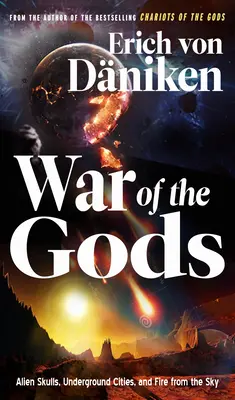 Válka bohů: Lebky mimozemšťanů, podzemní města a oheň z nebe - War of the Gods: Alien Skulls, Underground Cities, and Fire from the Sky