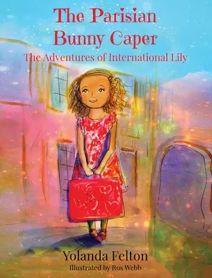Pařížská králičí zápletka: Dobrodružství mezinárodní Lily - The Parisian Bunny Caper: The Adventures of International Lily