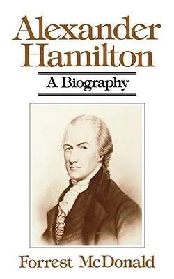Alexander Hamilton: Životopis - Alexander Hamilton: A Biography