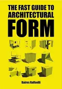 Rychlý průvodce architektonickou formou - The Fast Guide to Architectural Form