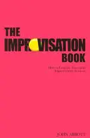 Kniha o improvizaci: Jak vést úspěšná improvizační sezení - The Improvisation Book: How to Conduct Successful Improvisation Sessions