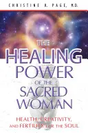 Léčivá síla posvátné ženy: Zdraví, tvořivost a plodnost pro duši - The Healing Power of the Sacred Woman: Health, Creativity, and Fertility for the Soul