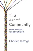 Umění komunity: Sedm principů sounáležitosti - The Art of Community: Seven Principles for Belonging