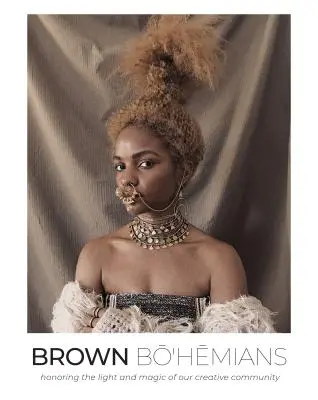 Hnědí Češi: Čest světlu a kouzlu naší tvůrčí komunity - Brown Bohemians: Honoring the Light and Magic of Our Creative Community