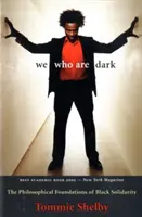 My, kteří jsme temní: Filozofické základy černošské solidarity - We Who Are Dark: The Philosophical Foundations of Black Solidarity