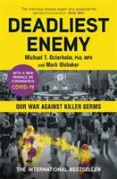 Nejsmrtelnější nepřítel - Naše válka proti zabijáckým bakteriím - Deadliest Enemy - Our War Against Killer Germs