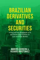 Brazilské deriváty a cenné papíry: Oceňování a řízení rizik měnových a úrokových portfolií pro místní a globální trhy - Brazilian Derivatives and Securities: Pricing and Risk Management of FX and Interest-Rate Portfolios for Local and Global Markets