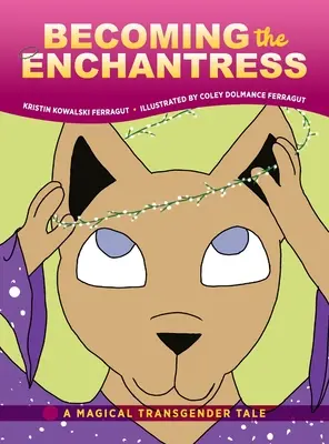 Stát se kouzelnicí: Kouzelný transgenderový příběh - Becoming the Enchantress: A Magical Transgender Tale