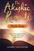 Snadné ovládání akašických záznamů: Odemkněte nekonečnou sílu, moudrost a energii vesmíru - The Akashic Records Made Easy: Unlock the Infinite Power, Wisdom and Energy of the Universe