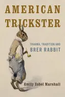 Americký trikař: Trauma, tradice a králík Brer Rabbit - American Trickster: Trauma, Tradition and Brer Rabbit
