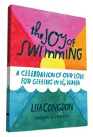 Radost z plavání: A Celebration of Our Love for Getting in Water (Oslava naší lásky k plavání) - The Joy of Swimming: A Celebration of Our Love for Getting in the Water