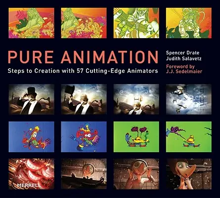 Čistá animace: Kroky k tvorbě s 57 špičkovými animátory - Pure Animation: Steps to Creation with 57 Cutting-Edge Animators
