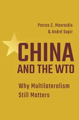 Čína a Světová obchodní organizace: Proč je multilateralismus stále důležitý - China and the Wto: Why Multilateralism Still Matters