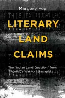 Literární nároky na půdu: Indiánská pozemková otázka“ od Pontiakovy války po Attawapiskat“ - Literary Land Claims: The Indian Land Question