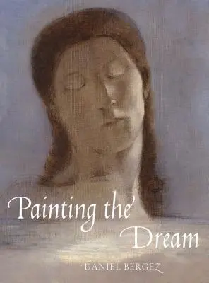 Malování snu: Sny v umění: dějiny snů v umění od renesance po surrealismus - Painting the Dream: A History of Dreams in Art, from the Renaissance to Surrealism