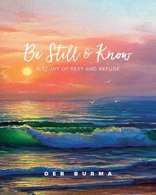 Buď v klidu a poznej: Studie o odpočinku a útočišti - Be Still and Know: A Study of Rest and Refuge