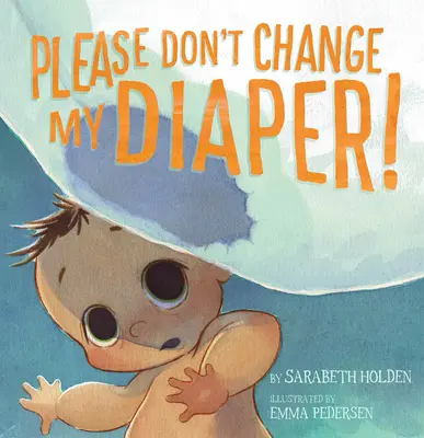 Prosím, neměňte mi pleny! - Please Don't Change My Diaper!