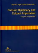 Kulturní diplomacie a kulturní imperialismus: Kulturní a kulturní kultura: evropská perspektiva - Cultural Diplomacy and Cultural Imperialism: European Perspective(s)