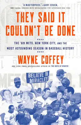 Říkali, že to nejde: Mets '69, New York a nejúžasnější sezóna v dějinách baseballu - They Said It Couldn't Be Done: The '69 Mets, New York City, and the Most Astounding Season in Baseball History