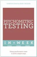 Psychometrické testování za týden - Využití psychometrických testů v sedmi jednoduchých krocích - Psychometric Testing In A Week - Using Psychometric Tests In Seven Simple Steps