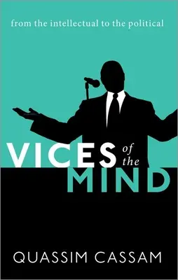 Neřesti mysli: Od intelektuálů k politikům - Vices of the Mind: From the Intellectual to the Political