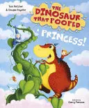 Dinosaurus, který pokadil princeznu - The Dinosaur that Pooped a Princess