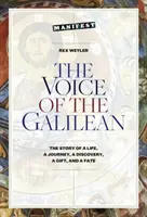 Hlas Galilejce: Hlas Galileje: příběh o životě, cestě, objevu, daru a osudu - The Voice of the Galilean: The Story of a Life, a Journey, a Discovery, a Gift, and a Fate
