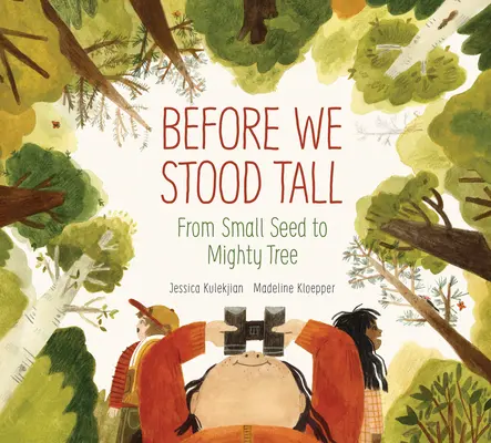 Než jsme se vztyčili: Od malého semínka k mohutnému stromu - Before We Stood Tall: From Small Seed to Mighty Tree