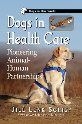Psi ve zdravotnictví: Pionýrské partnerství mezi zvířaty a lidmi - Dogs in Health Care: Pioneering Animal-Human Partnerships