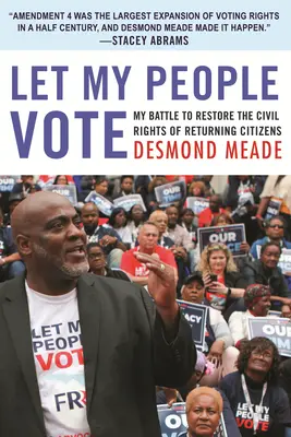 Nechte můj lid volit: Můj boj za obnovení občanských práv navrátivších se občanů - Let My People Vote: My Battle to Restore the Civil Rights of Returning Citizens