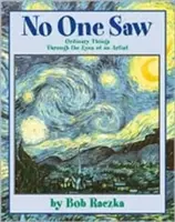Nikdo neviděl: Obyčejné věci očima umělce - No One Saw: Ordinary Things Through the Eyes of an Artist