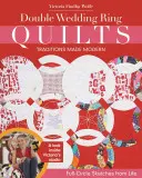 Double Wedding Ring Quilts - Traditions Made Modern: Full-Circle Sketches from Life (Dvojité quilty se snubním prstenem - Moderní tradice: Skicy ze života) - Double Wedding Ring Quilts - Traditions Made Modern: Full-Circle Sketches from Life