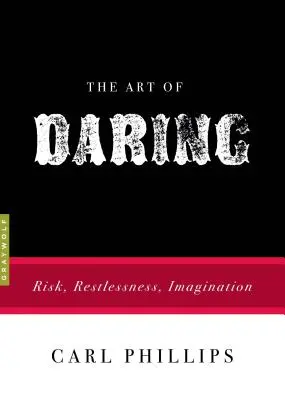 Umění odvahy: Riziko, neklid, představivost - The Art of Daring: Risk, Restlessness, Imagination