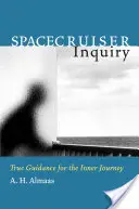 Vesmírný křižník: Dotazování: Pravdivý průvodce na vnitřní cestě - Spacecruiser Inquiry: True Guidance for the Inner Journey