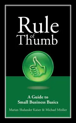 Pravidlo palce: Průvodce základy malého podnikání - Rule of Thumb: A Guide to Small Business Basics