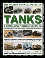 Světová encyklopedie tanků a bojových obrněných vozidel: Více než 400 vozidel a 1200 válečných a moderních fotografií - The World Encyclopedia of Tanks & Armoured Fighting Vehicles: Over 400 Vehicles and 1200 Wartime and Modern Photographs