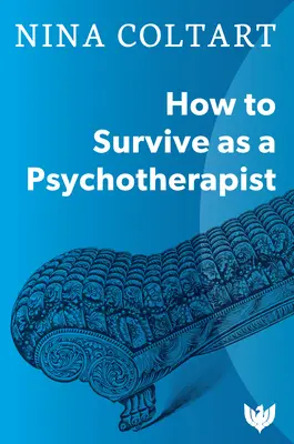 Jak přežít jako psychoterapeut - How to Survive as a Psychotherapist