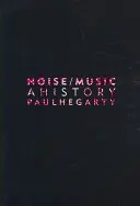 Hluk/hudba: A History - Noise/Music: A History