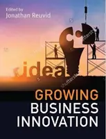 Pěstování podnikatelských inovací: Vytváření, marketing a zpeněžování duševního vlastnictví - Growing Business Innovation: Creating, Marketing and Monetising IP
